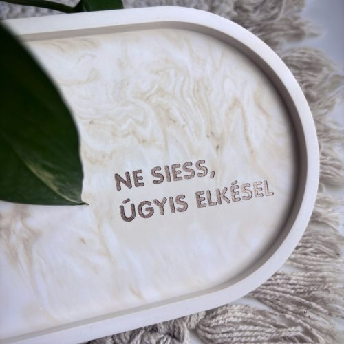 NE SIESS, ÚGYIS ELKÉSEL - nagy tálka - bézs